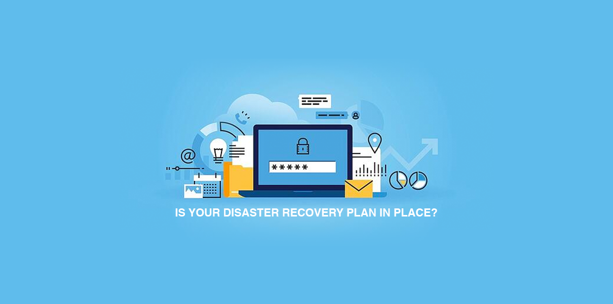 Is Your Disaster Recovery Plan in Place?