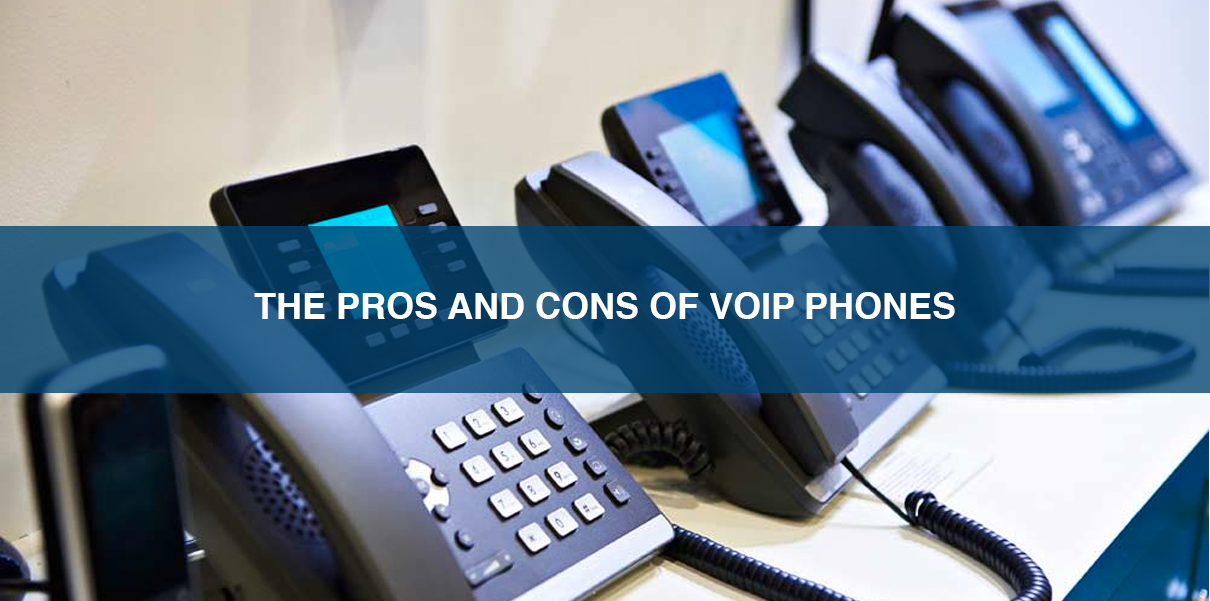 The Pros and Cons of VoIP Phones